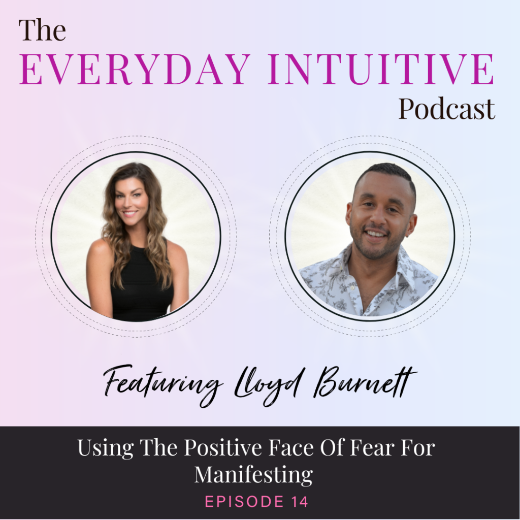 Ep14: Using The Positive Face of Fear for Manifesting with Lloyd Burnett