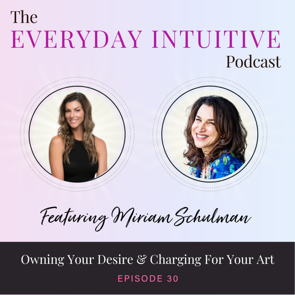 Ep30: Owning Your Desire & Charging for Your Art