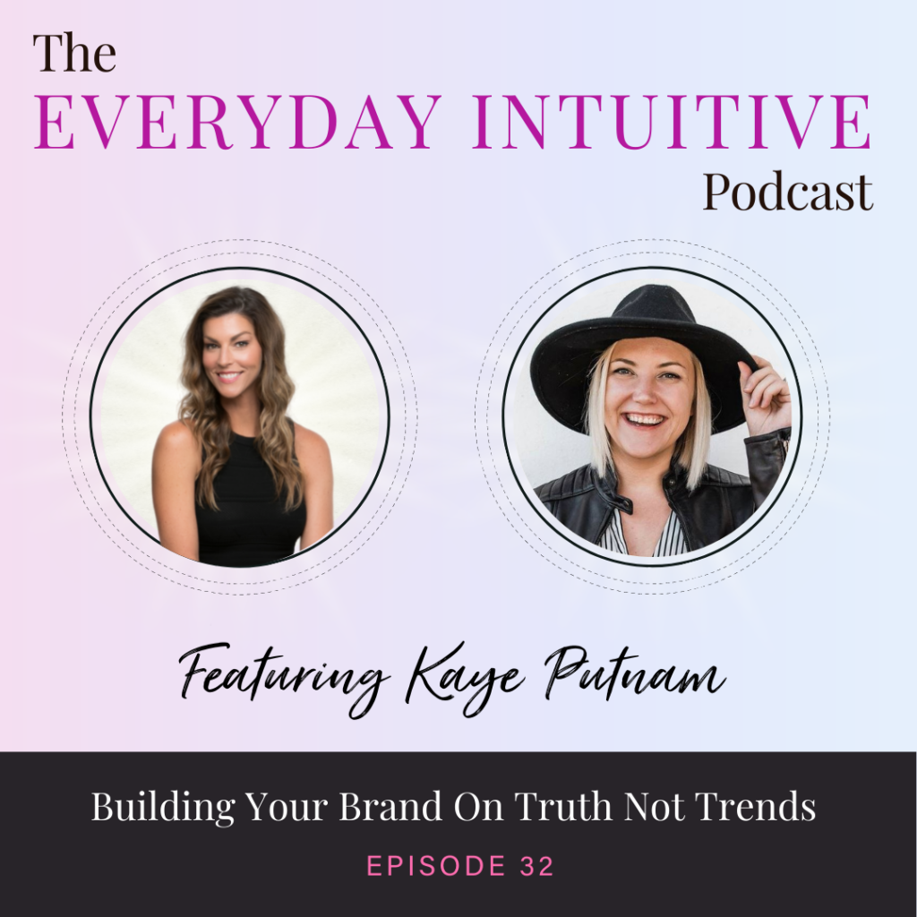 Ep32:  Building Your Brand on Truth Not Trends with Kaye Putnam