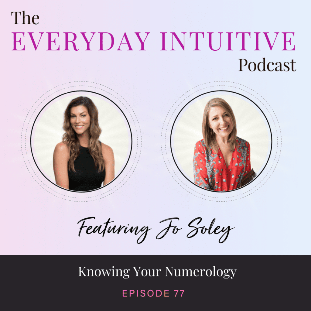 Ep77: Knowing Your Numerology With Jo Soley
