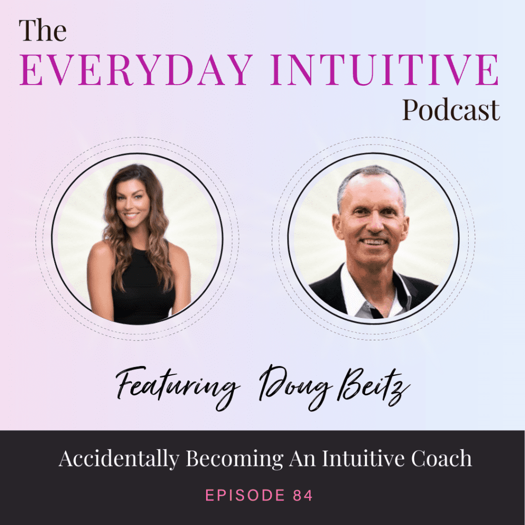 Ep84: Accidentally Becoming an Intuitive Coach with Doug Beitz