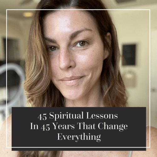 45 Spiritual Lessons In 45 Years That Change Everything