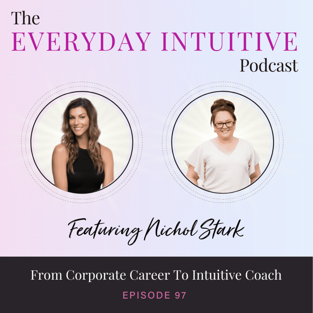 Ep97: From Corporate Career To Intuitive Coach With Nichol Stark