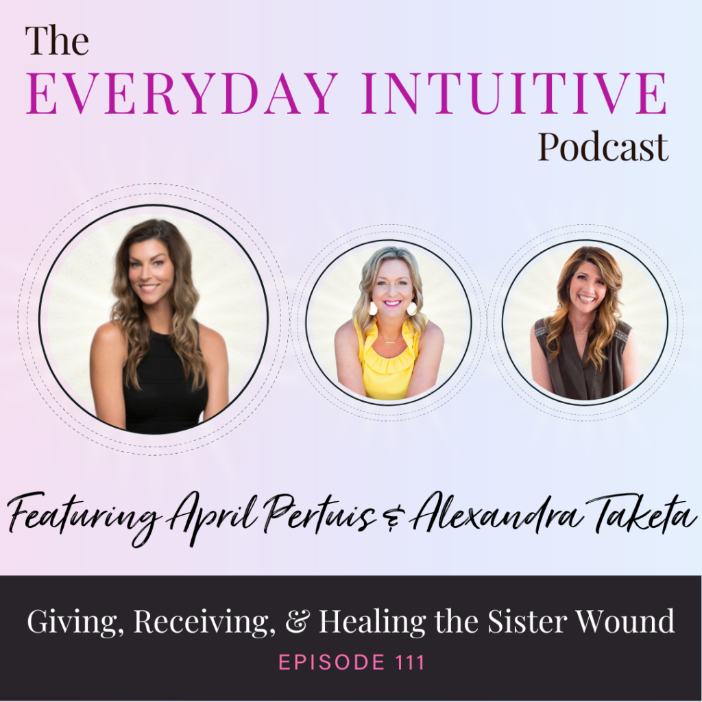 Ep111: Giving, Receiving, and Healing the Sister Wound