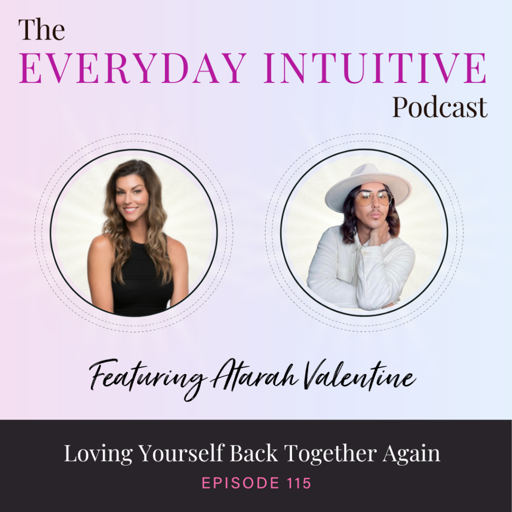 Ep115: Loving Yourself Back Together Again with Atarah Valentine