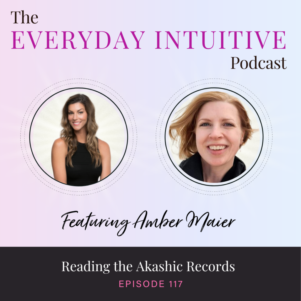 Ep117: Reading the Akashic Records with Amber Maier