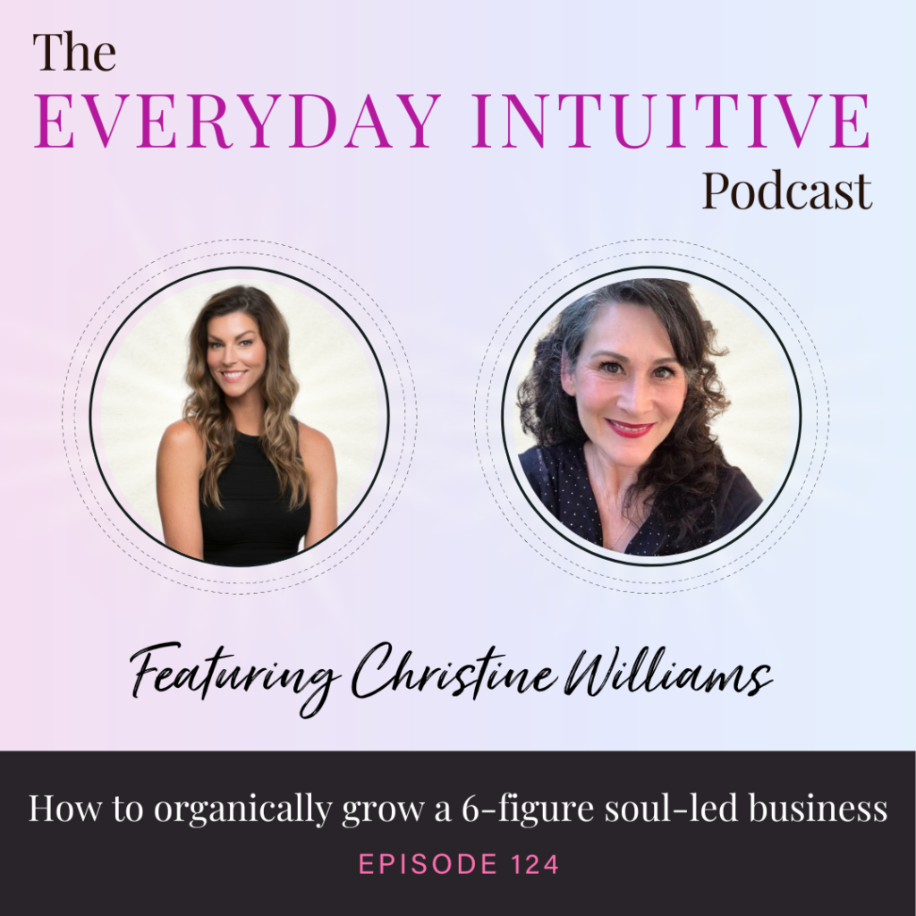 Ep124: How to organically grow a 6-figure soul-led business with Christine Williams