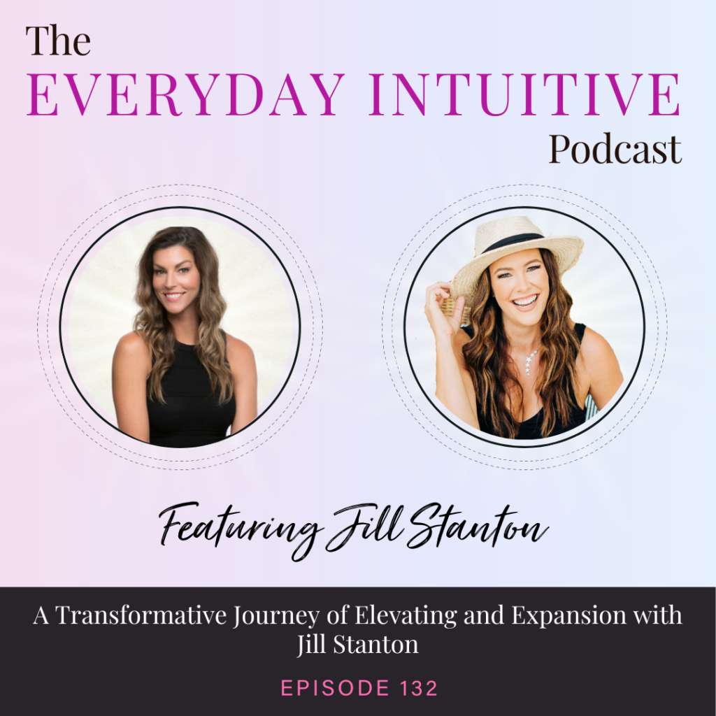 Ep. 132: A Transformative Journey of Elevating and Expansion with Jill Stanton